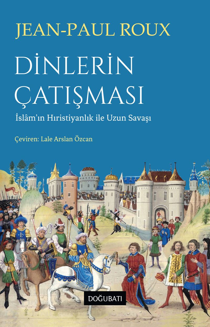 Dinlerin Çatışması İslam'ın Hıristiyanlık ile Uzun Savaşı kitap kapağı