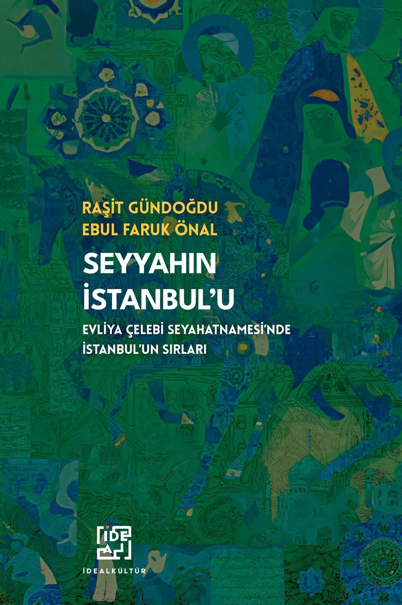 Seyyahın İstanbul'u-Evliya Çelebi Seyahatnamesi'nde İstanbul'un Sırları kitap kapağı