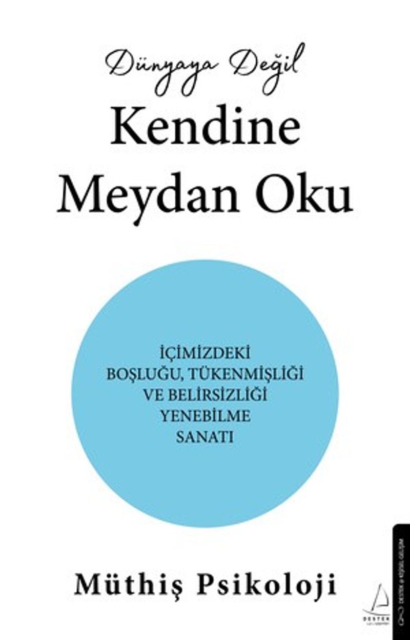 Dünyaya Değil Kendine Meydan Oku İçimizdeki Boşluğu,Tükenmişliği ve Belirsizliği Yenebilme Sanatı kitap kapağı