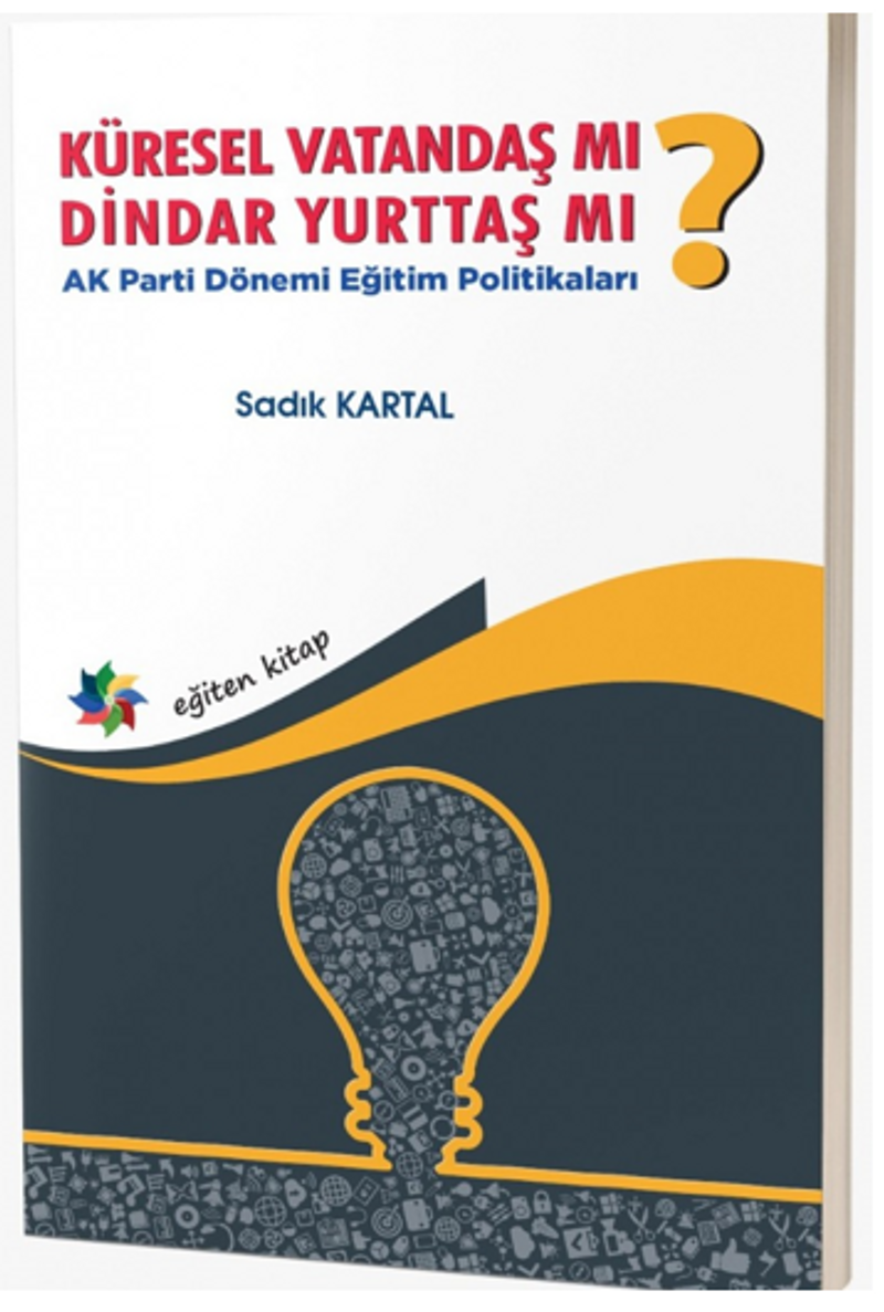 Küresel Vatandaş mı? Dindar Yurttaş mı? - Parti Dönemi Eğitim Politikaları kitap kapağı