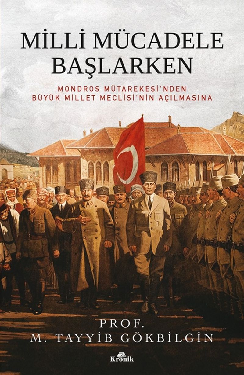 Milli Mücadele Başlarken (Karton Kapak) Mondros Mütarekesi'nden Büyük Millet Meclisi'nin Açılmasına kitap kapağı
