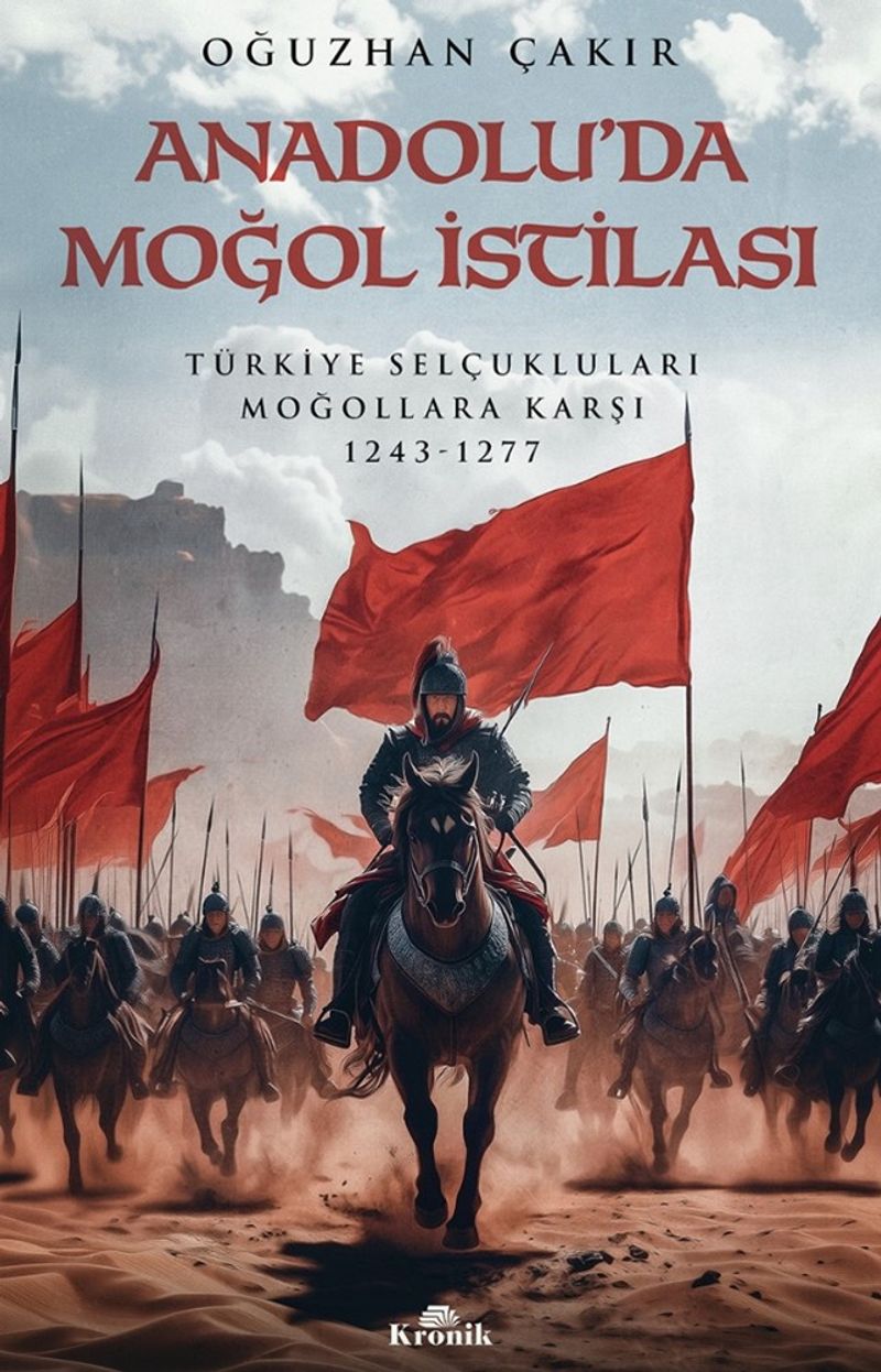 Anadolu'da Moğol İstilası Türkiye Selçukluları Moğollara Karşı 1243-1277 kitap kapağı