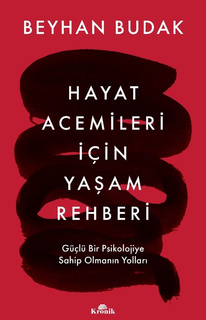 Hayat Acemileri İçin Yaşam Rehberi Güçlü Bir Psikolojiye Sahip Olmanın Yolları kitap kapağı
