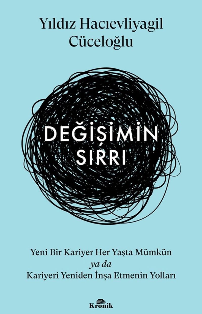 Değişimin Sırrı Yeni Bir Kariyer Her Yaşta Mümkün ya da Kariyeri Yeniden İnşa Etmenin Yolları kitap kapağı