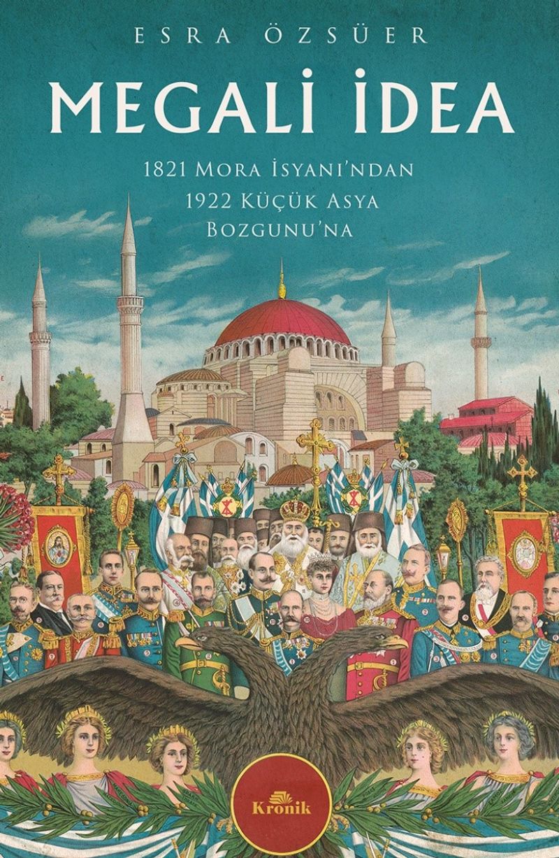 Megali İdea 1821 Mora İsyanı'ndan 1922 Küçük Asya Bozgunu'na kitap kapağı