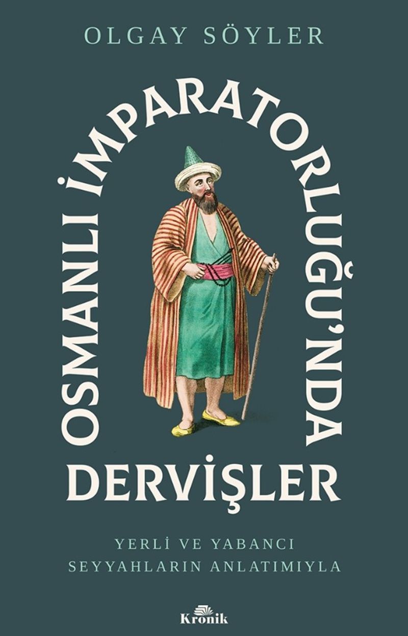 Osmanlı İmparatorluğu'nda Dervişler Yerli ve Yabancı Seyyahların Anlatımıyla kitap kapağı