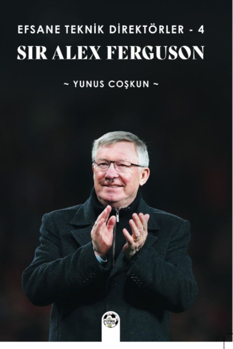 Efsane Teknik Direktörler 4 / Sir Alex Ferguson kitap kapağı