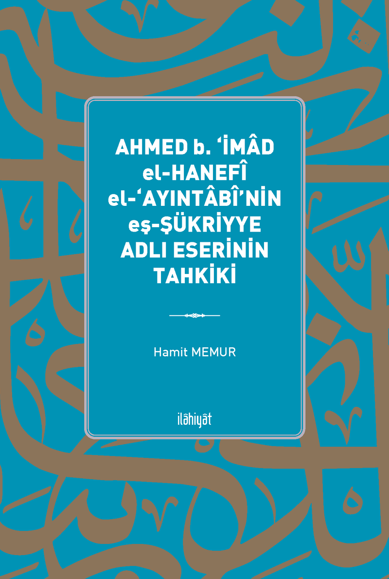 Ahmed b. ‘İmad El-Hanefî El-‘Ayıntabî'nin eş-Şükriyye Adlı Eserinin Tahkiki kitap kapağı