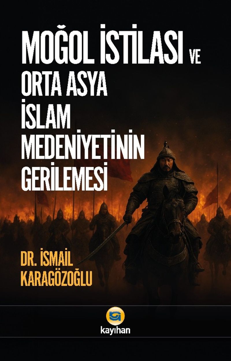 Moğol İstilası ve Orta Asya İslam Medeniyetinin Gerilemesi kitap kapağı