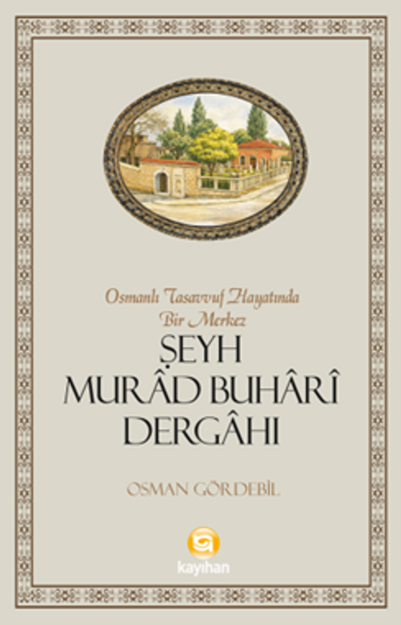 Osmanlı Tasavvuf Hayatında Bir Merkez Şeyh Murad Buhari Dergahı kitap kapağı