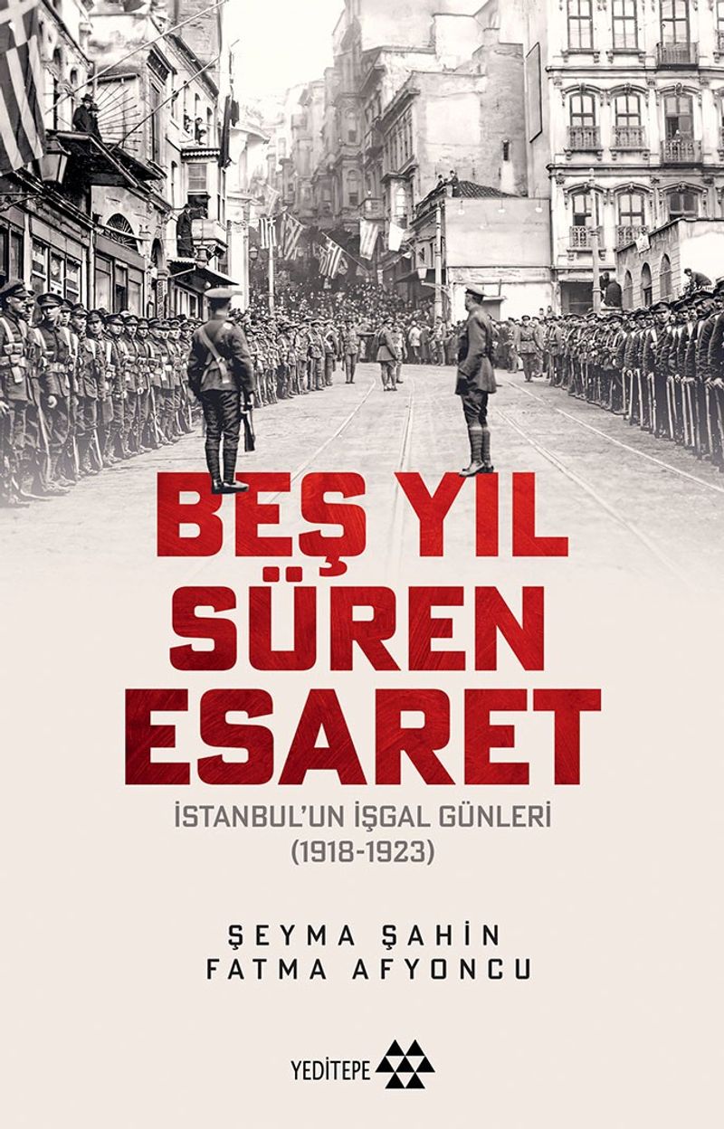Beş Yıl Süren Esaret İstanbul'un İşgal Günleri (1918-1923) kitap kapağı