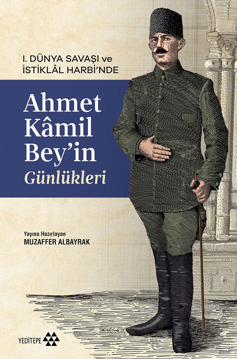 I. Dünya Savaşı ve İstiklal Harbi'nde Ahmet Kamil Bey'in Günlükleri kitap kapağı