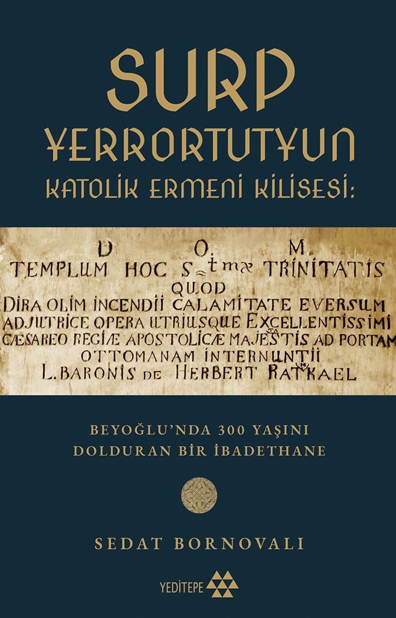Surp Yerrortutyun Katolik Ermeni Kilisesi Beyoğlu'nda 300 Yaşını Dolduran Bir İbadethane kitap kapağı