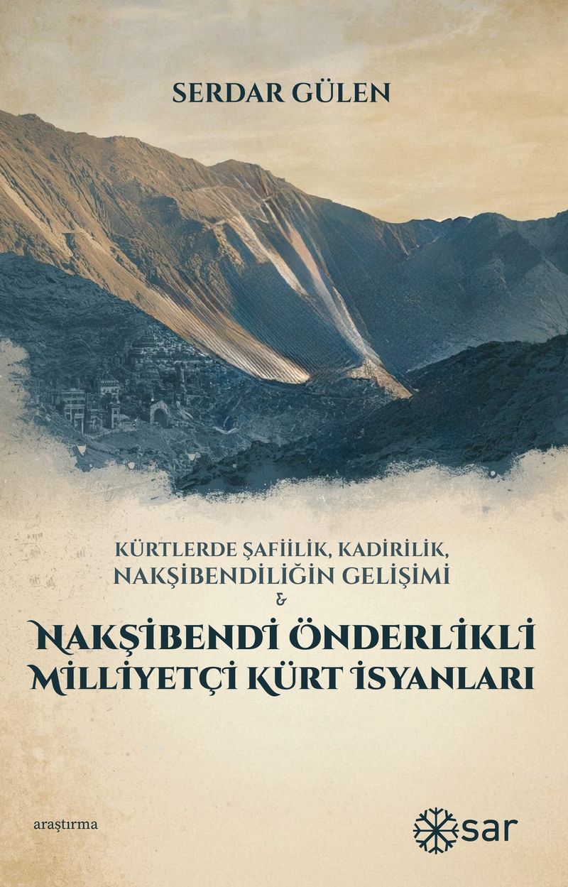 Kürtlerde Şafiilik, Kadirilik, Nakşibendiliğin Gelişimi Ve Nakşibendi Önderlikli Milliyetçi Kürt İsyanları kitap kapağı