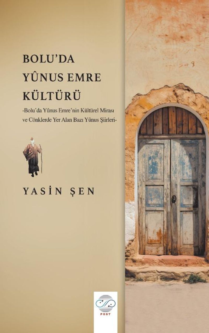 Bolu'da Yûnus Emre Kültürü Bolu'da Yûnus Emre'nin Kültürel Mirası ve Cönklerde Yer Alan Bazı Yûnus Şiirleri kitap kapağı