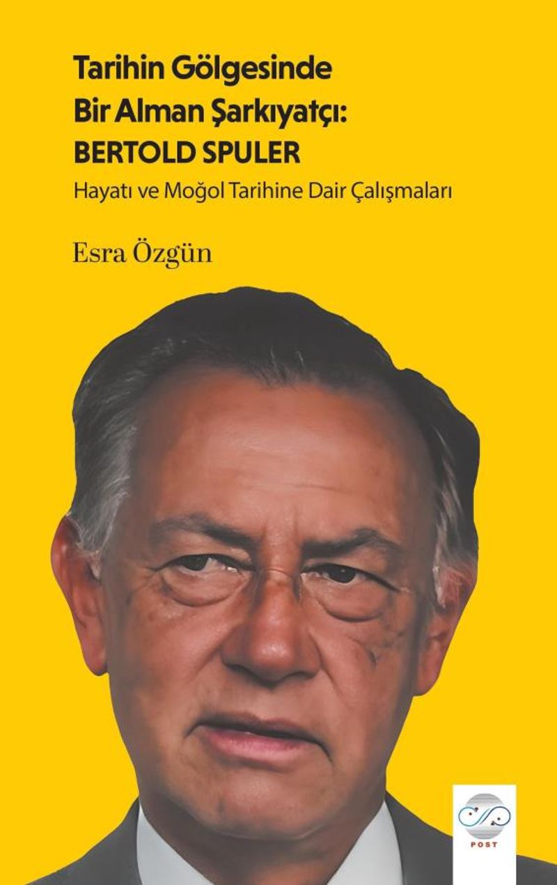 Tarihin Gölgesinde Bir Alman Şarkıyatçı: Bertold Spuler Hayatı ve Moğol Tarihine Dair Çalışmaları kitap kapağı