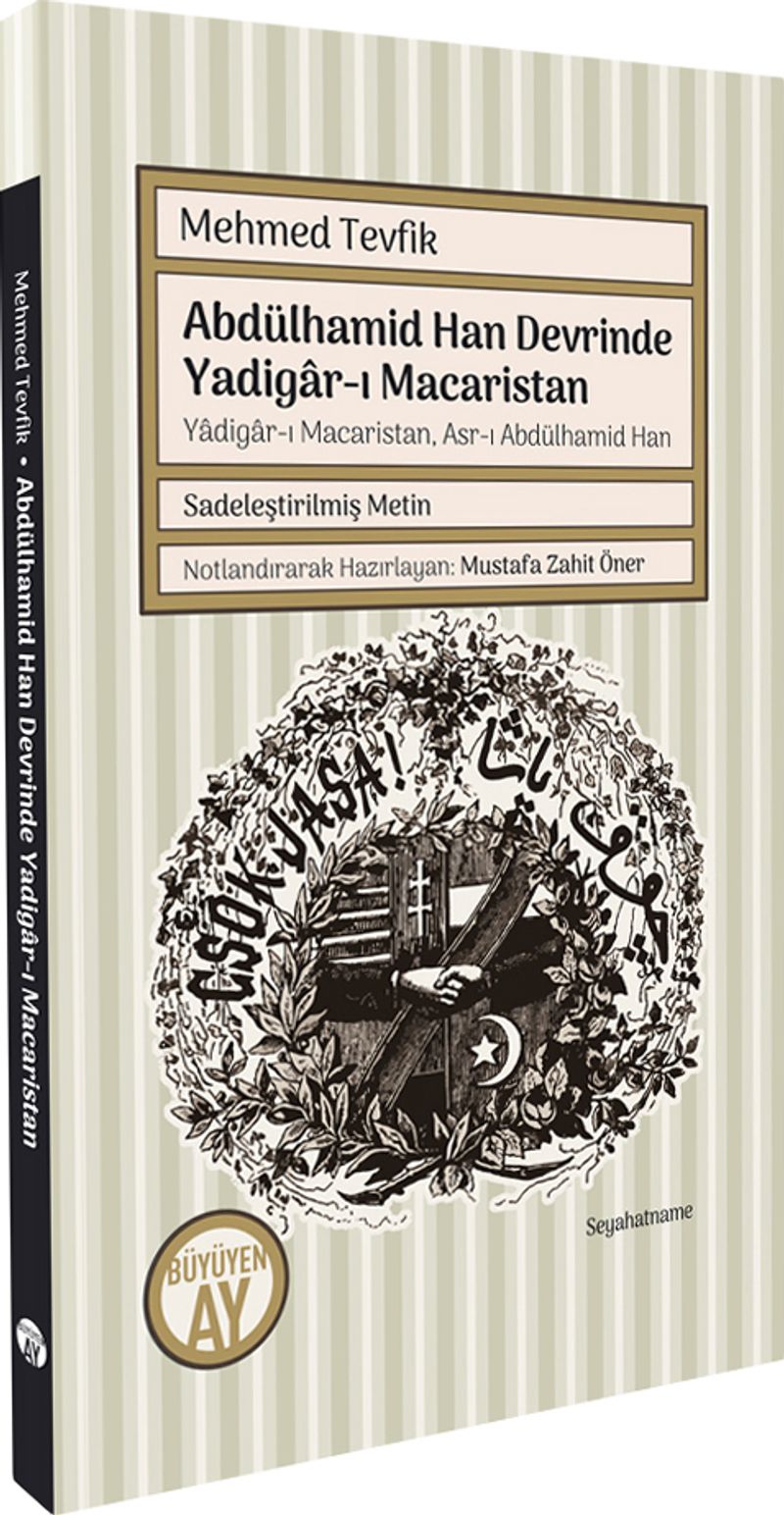 Abdülhamid Han Devrinde Yadigar-ı Macaristan Yadigar-ı Macaristan, Asr-ı Abdülhamid Han (Sadeleştirilmiş Metin) kitap kapağı