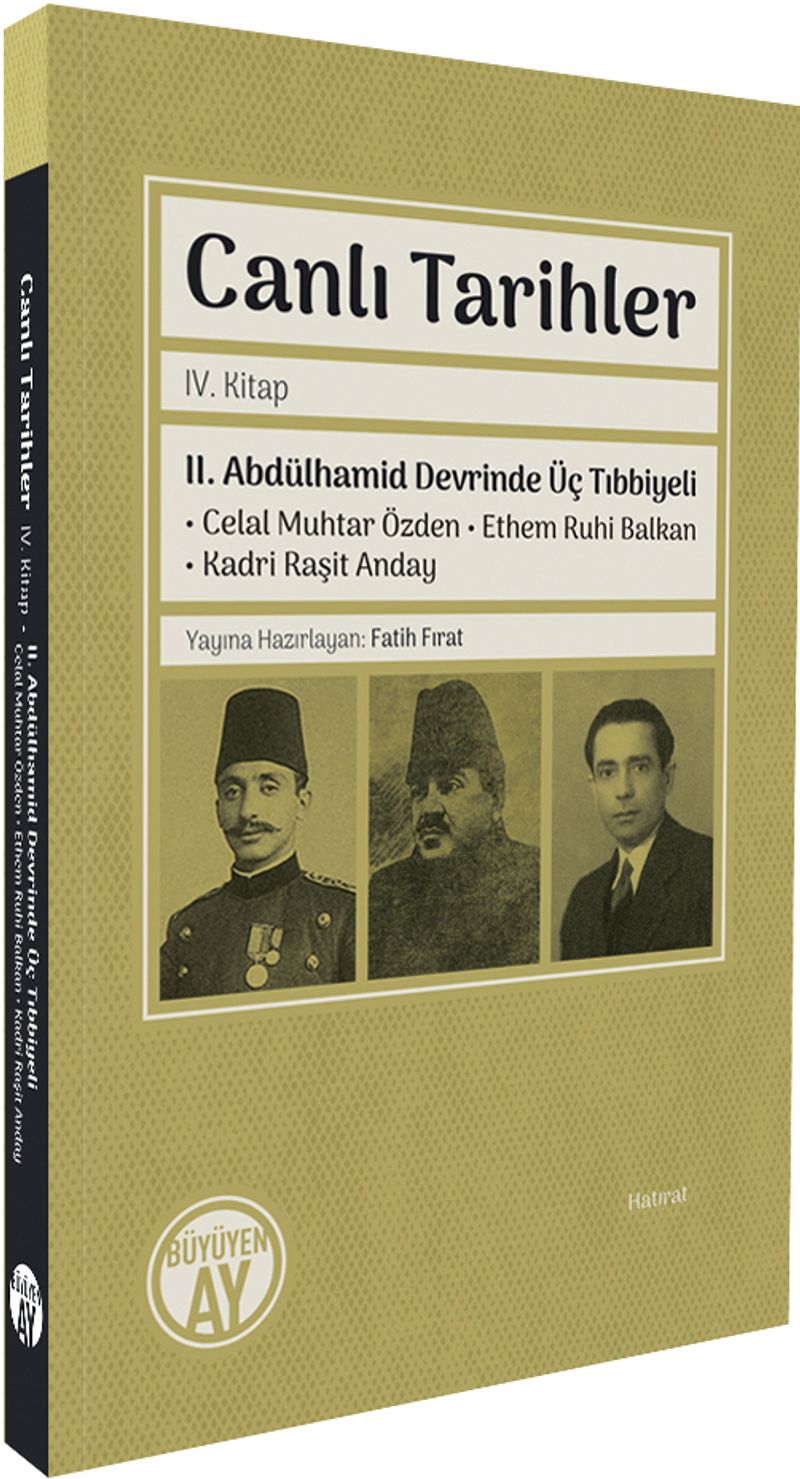 Canlı Tarihler IV. Kitap II. Abdülhamid Devrinde Üç Tıbbiyeli Celal Muhtar Özden - Ethem Ruhi Balkan - Kadri Raşit Anday kitap kapağı
