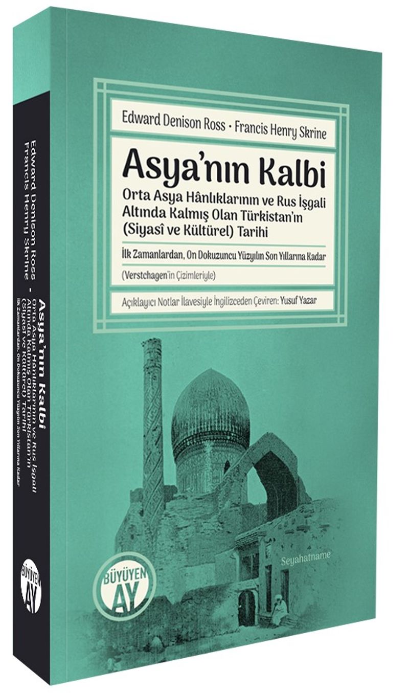 Asya'nın Kalbi Orta Asya Hanlıklarının ve Rus İşgali Altında Kalmış Olan Türkistan'ın (Siyasî ve Kültürel) Tarihi kitap kapağı