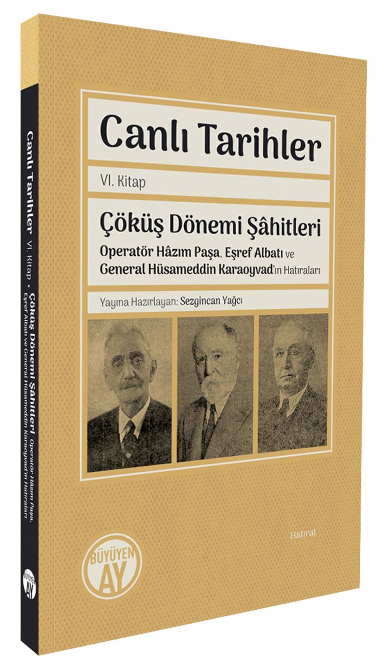 Canlı Tarihler Altıncı Kitap Çöküş Dönemi Şahitleri Operatör Hazım Paşa, Eşref Albatı ve General Hüsameddin Karaoyvad'ın Hatıraları kitap kapağı