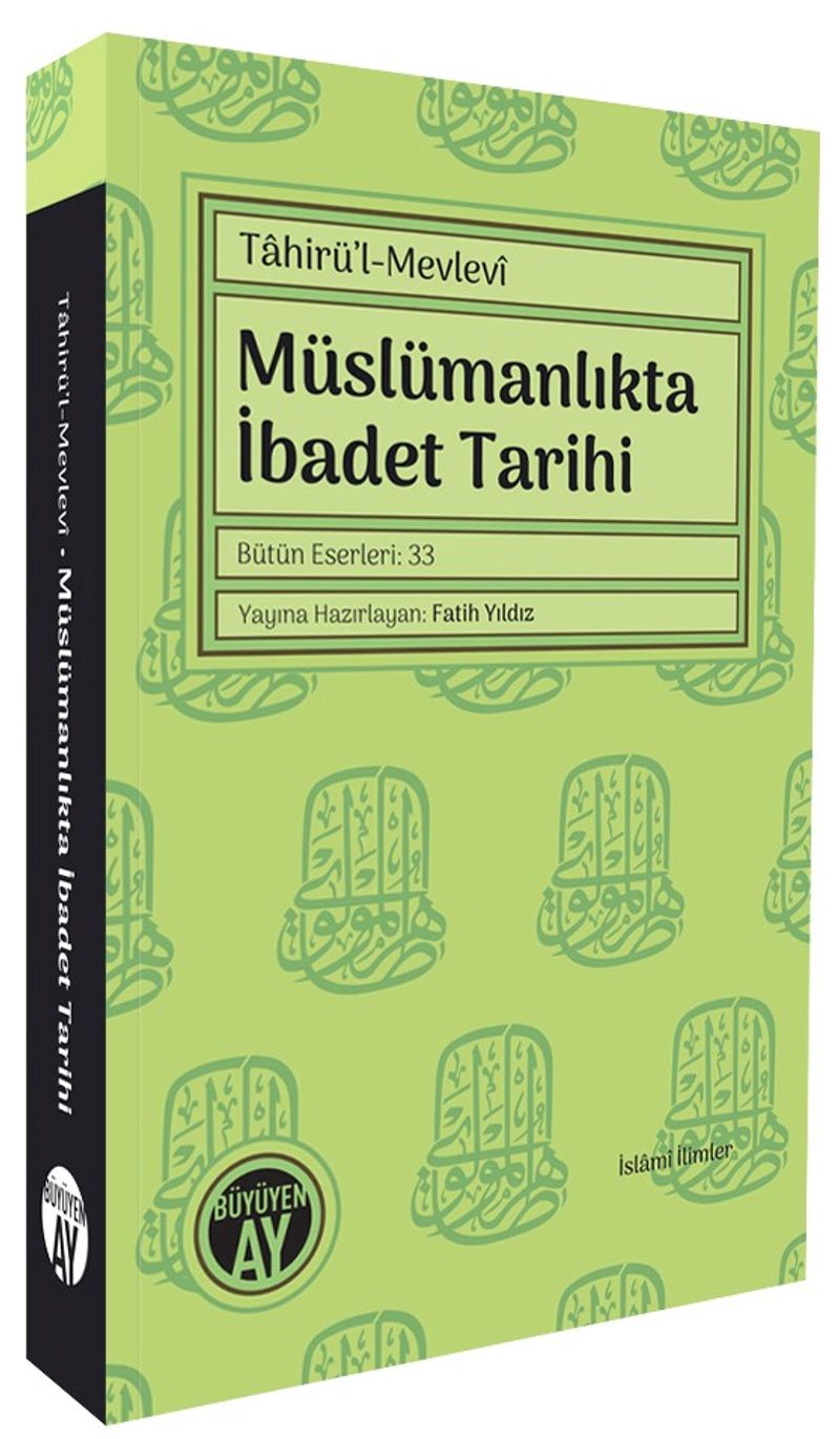 Tahirü'l-Mevlevî Müslümanlıkta İbadet Tarihi Bütün Eserleri: 33 kitap kapağı