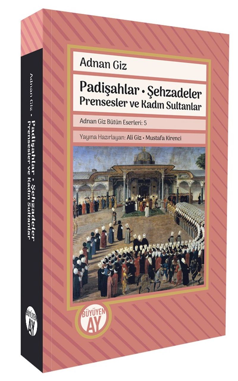 Padişahlar • Şehzadeler Prensesler ve Kadın Sultanlar Adnan Giz Bütün Eserleri: 5 kitap kapağı