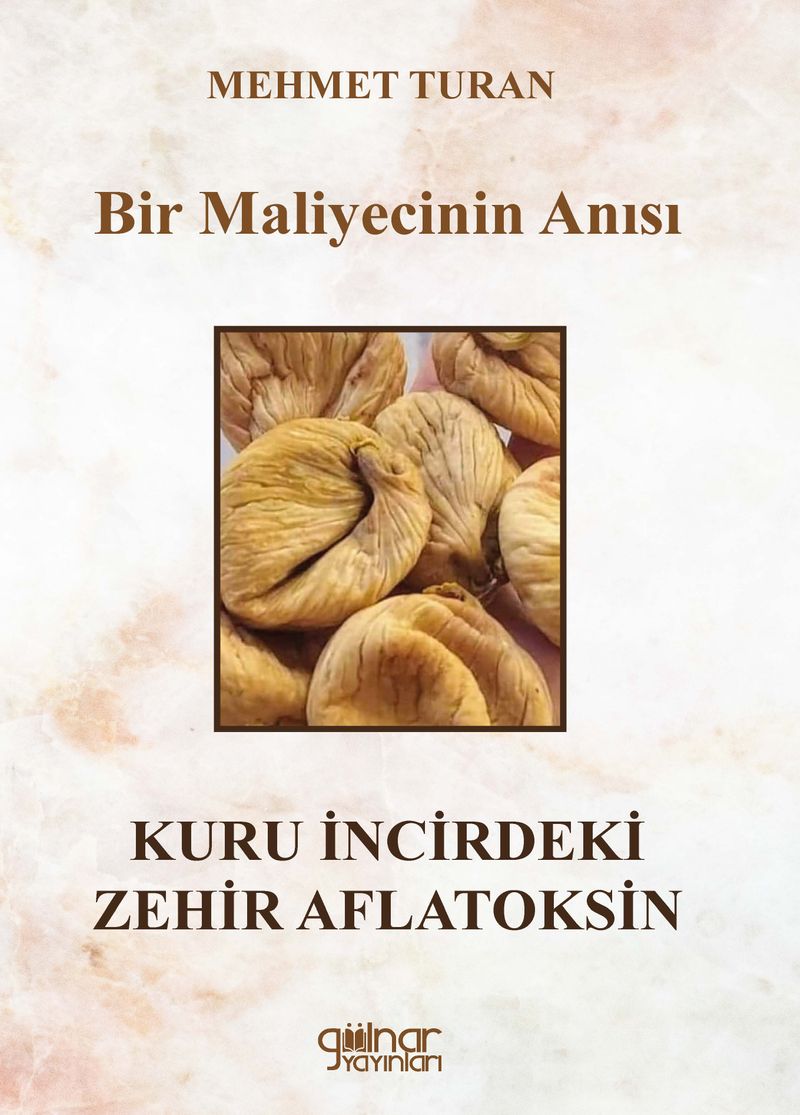 Bir Maliyecinin Anısı Kuru İncirdeki Zehir Aflatoksin kitap kapağı