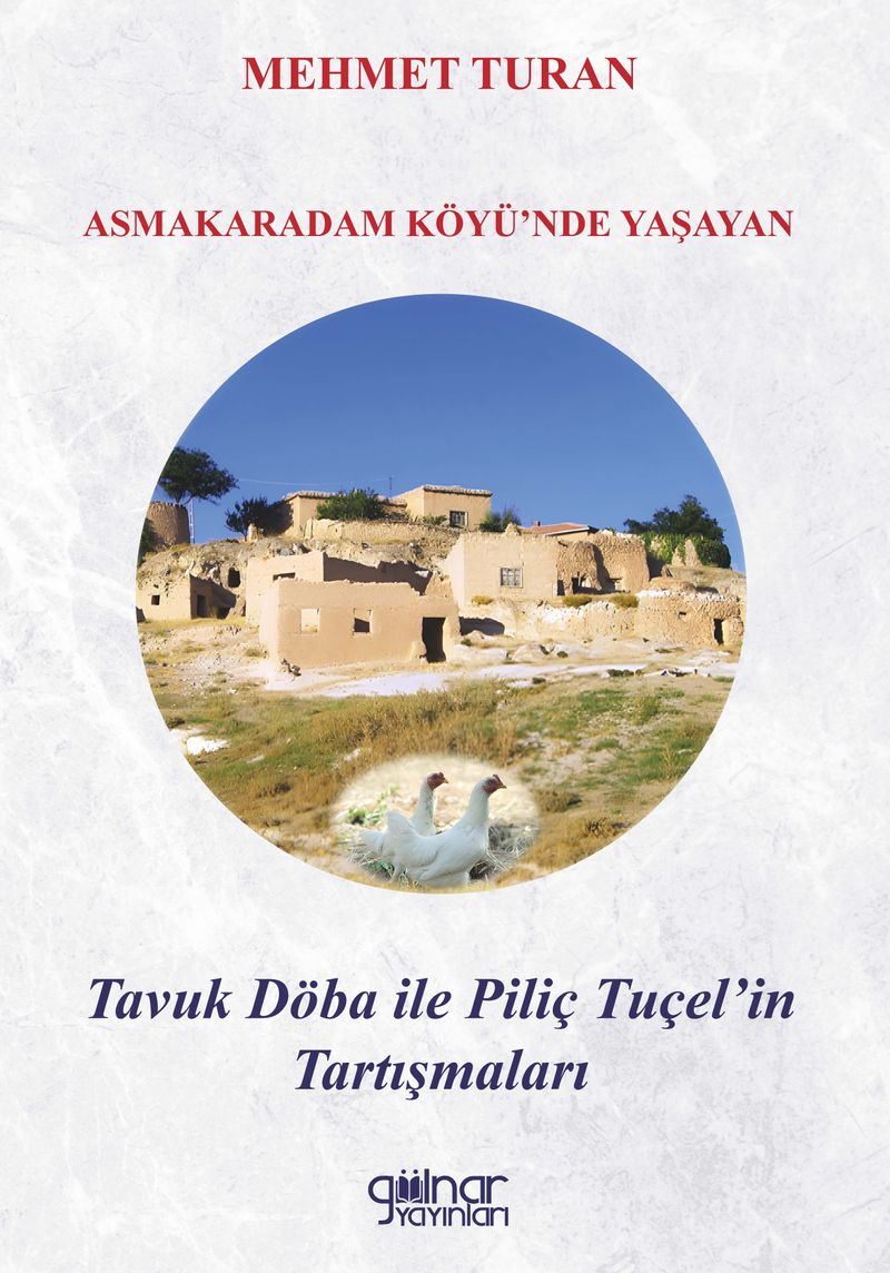 Asmakaradam Köyü'nde Yaşayan Tavuk Döba ile Piliç Tuçel'in Tartışmaları kitap kapağı