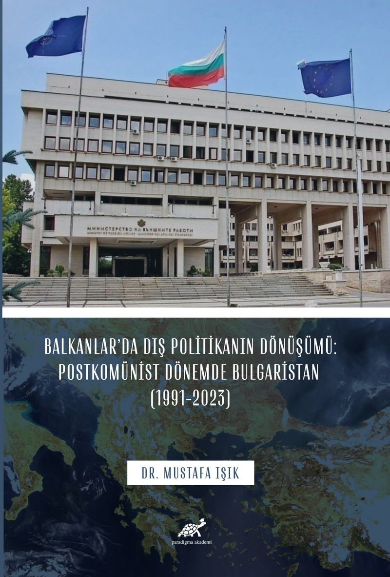 Balkanlar'da Dış Politikanın Dönüşümü: Postkomünist Dönemde Bulgaristan (1991-2023) kitap kapağı