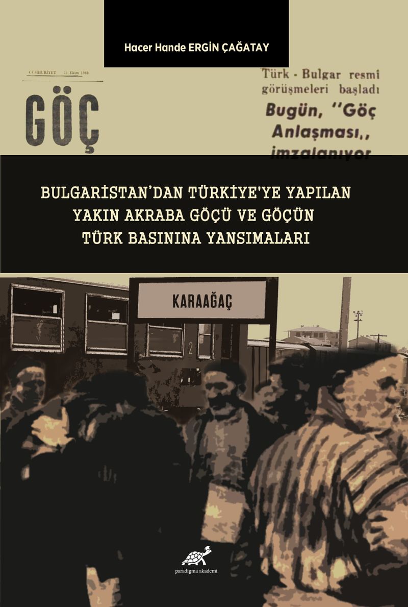 Bulgaristan'dan Türkiye'ye Yapılan Yakın Akraba Göçü ve Göçün Türk Basınına Yansımaları kitap kapağı