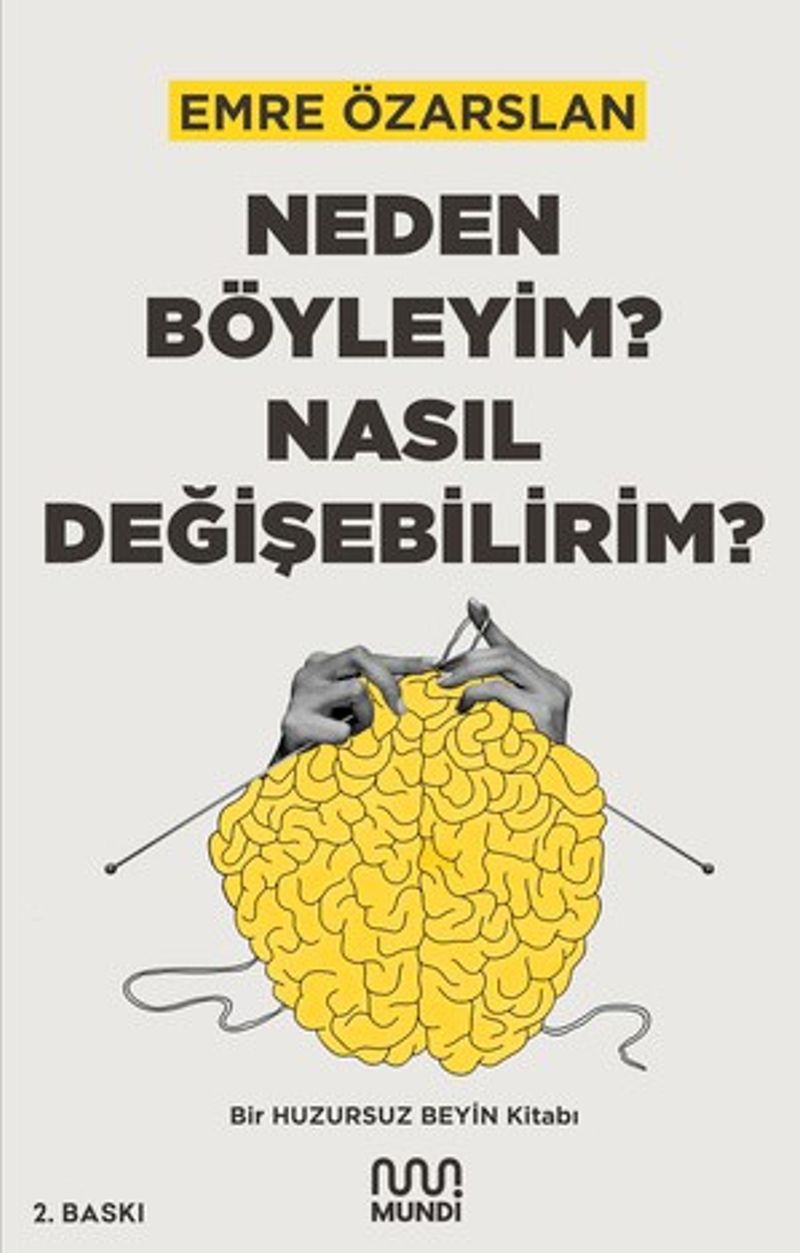 Neden Böyleyim? Nasıl Değişebilirim?: Bir Huzursuz Beyin Kitabı kitap kapağı