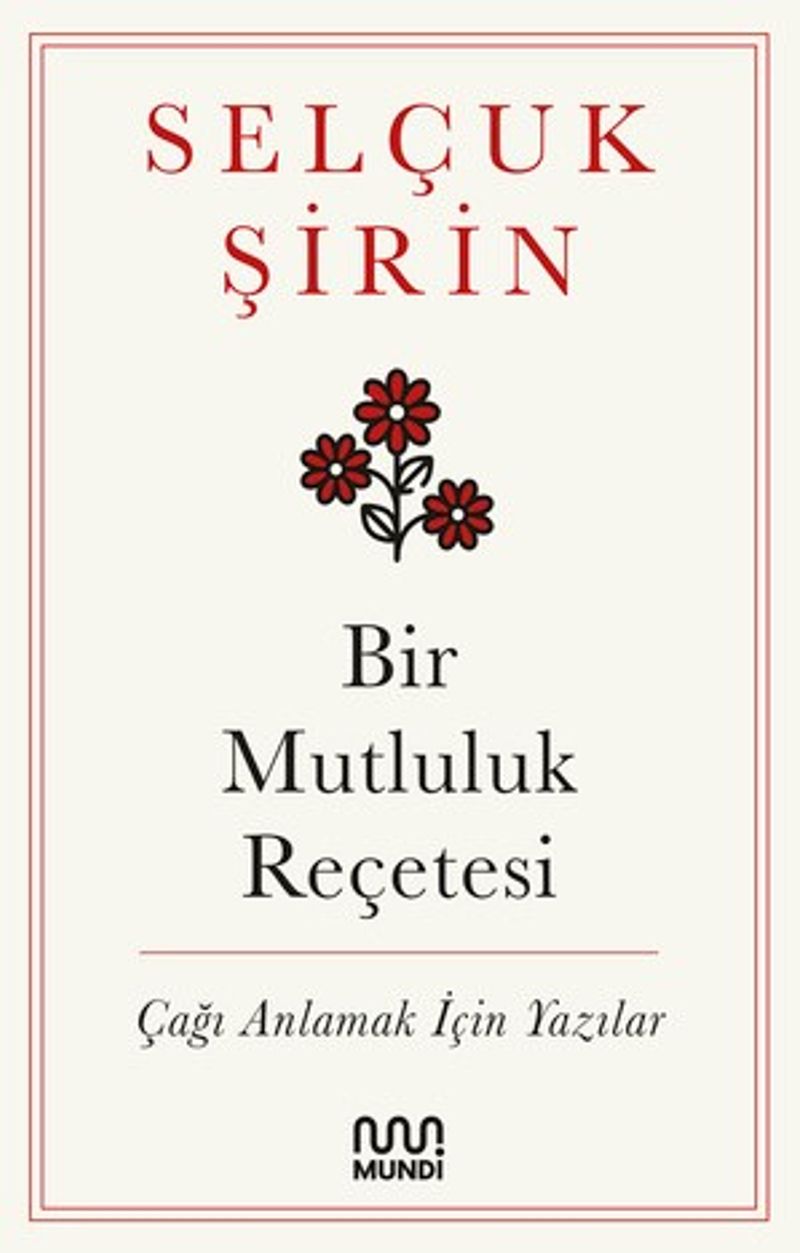 Bir Mutluluk Reçetesi Çağı Anlamak İçin Yazılar kitap kapağı
