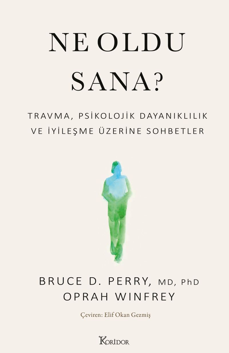 Ne Oldu Sana? Travma, Psikolojik Dayanıklılık ve İyileşme Üzerine Sohbetler kitap kapağı