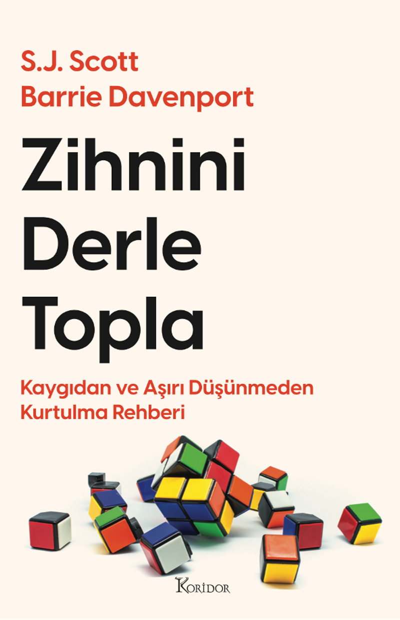 Zihnini Derle Topla: Kaygıdan ve Aşırı Düşünmeden Kurtulma Rehberi kitap kapağı