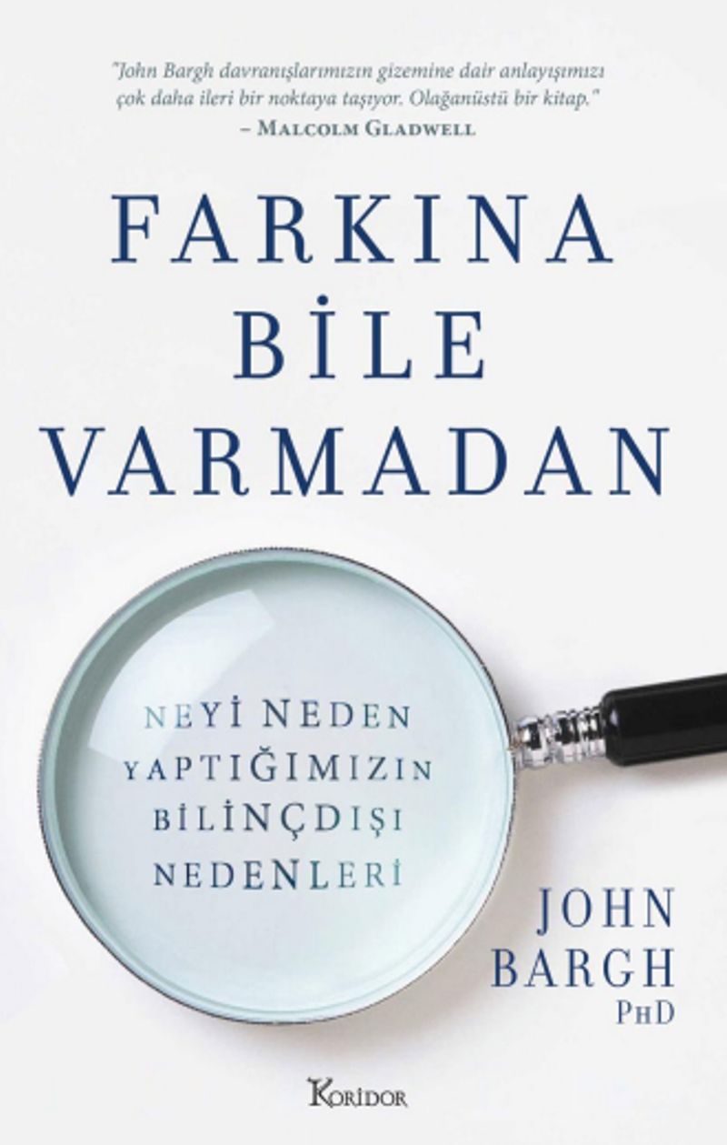 Farkına Bile Varmadan: Neyi Neden Yaptığımızın Bilinçdışı Nedenleri kitap kapağı