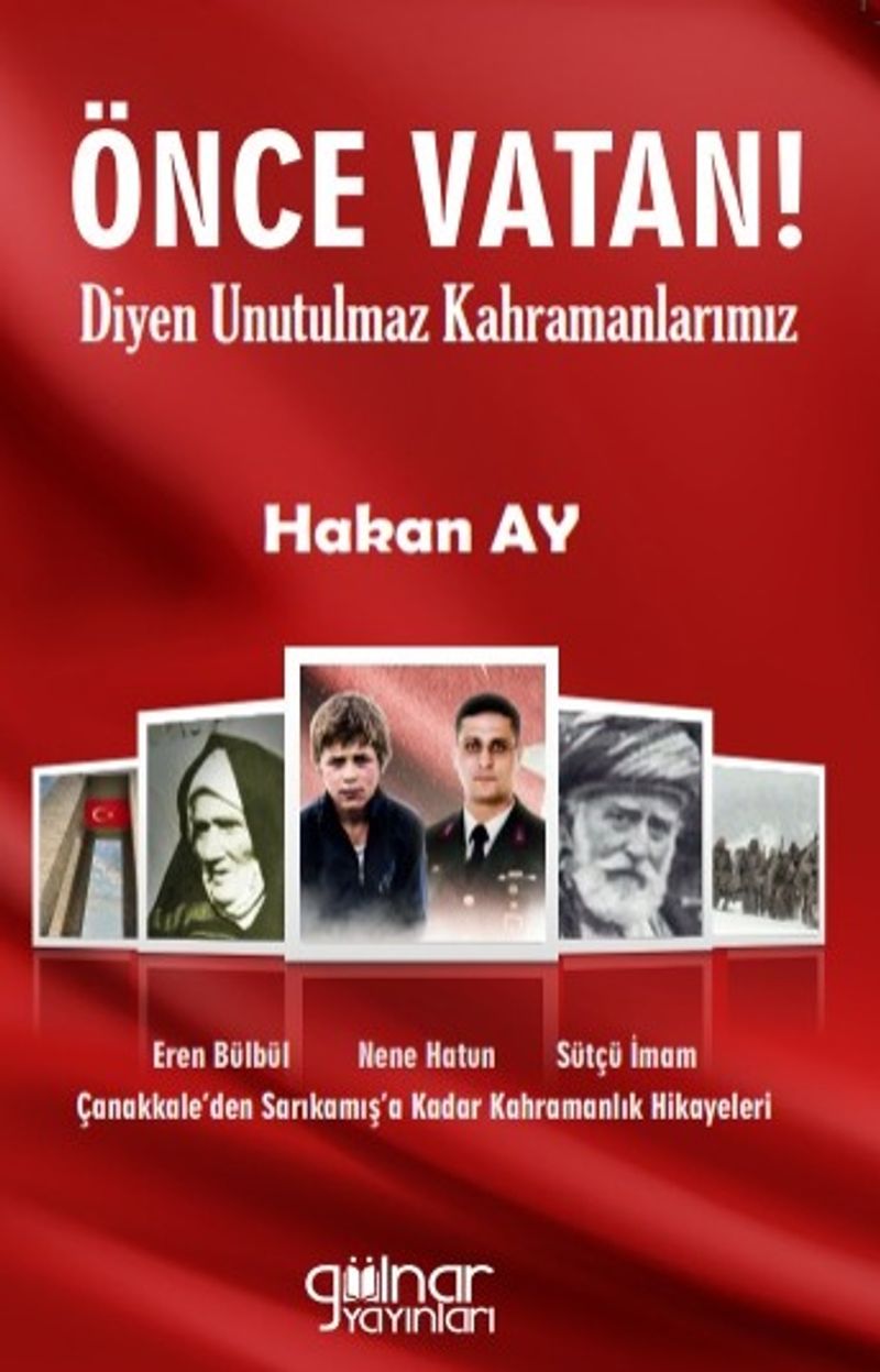 Önce Vatan! Diyen Unutulmaz Kahramanlarımız kitap kapağı