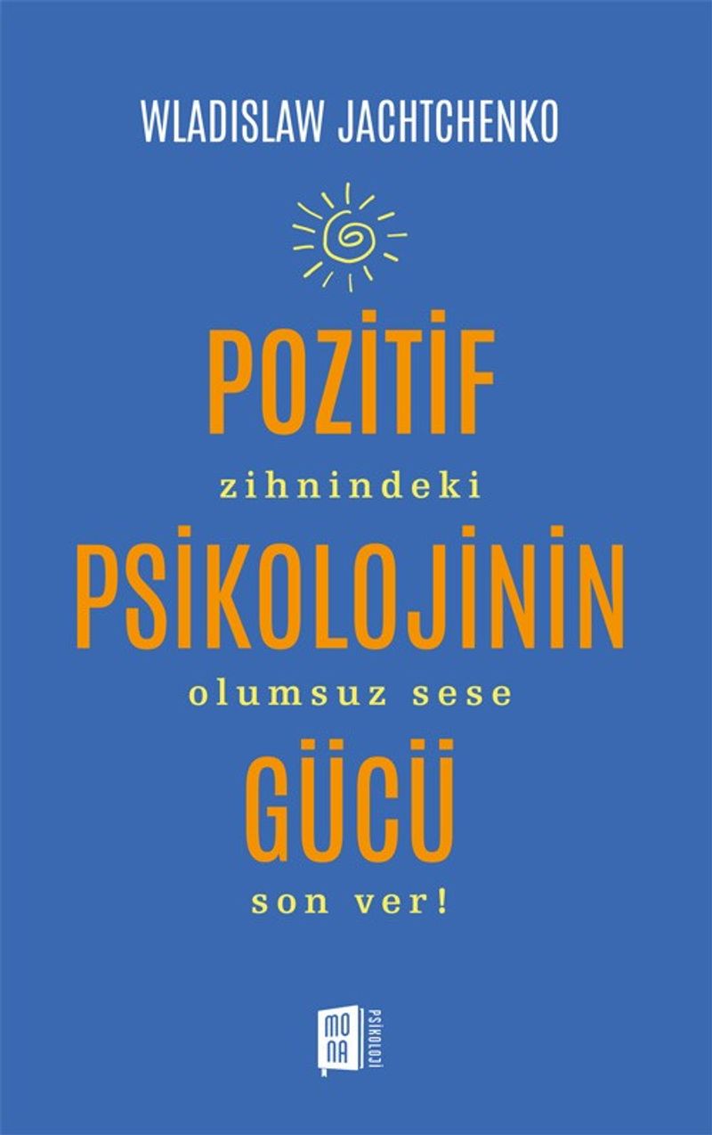 Pozitif Psikolojinin Gücü Zihnindeki Olumsuz Sese Son Ver! kitap kapağı