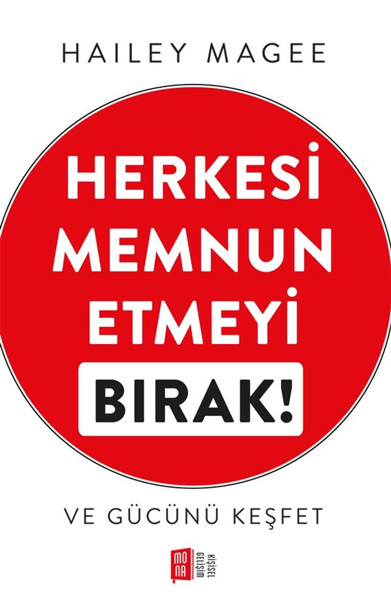 Herkesi Memnun Etmeyi Bırak! Ve Gücünü Keşfet kitap kapağı