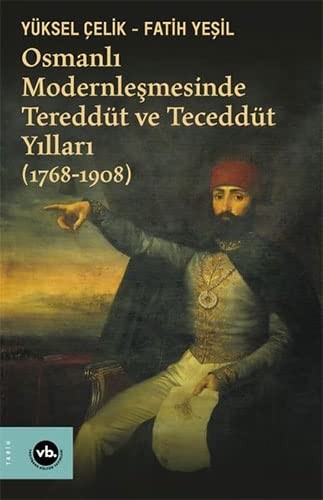 Osmanlı Modernleşmesinde Tereddüt ve Teceddüt Yılları (1768-1908) kitap kapağı