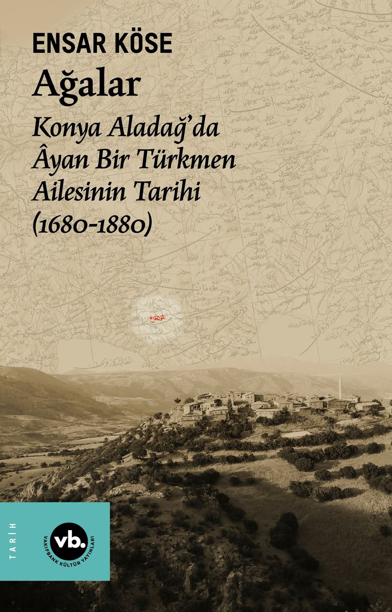 Ağalar Konya Aladağ'da Âyan Bir Türkmen Ailesinin Tarihi (1680-1880) kitap kapağı