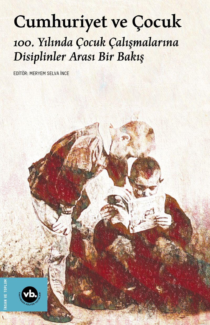 Cumhuriyet ve Çocuk 100. Yılında Çocuk Çalışmalarına Disiplinler Arası Bir Bakış kitap kapağı