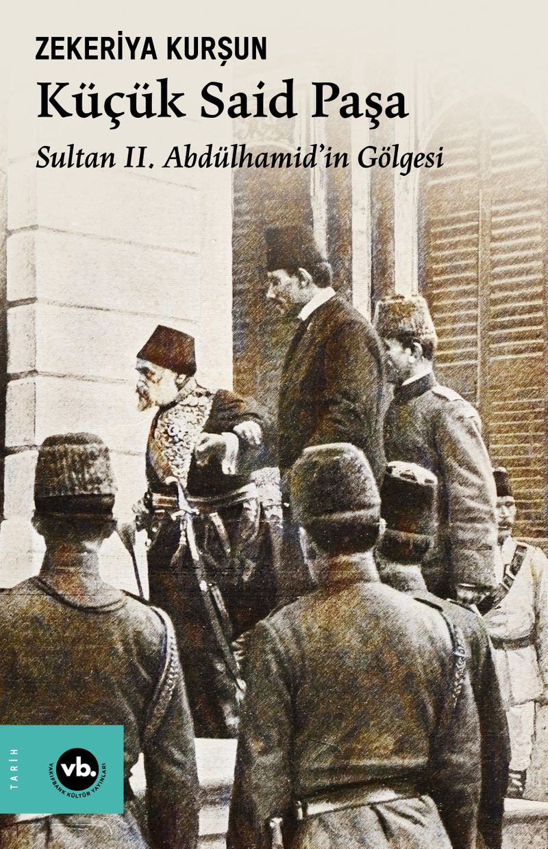 Küçük Said Paşa Sultan II. Abdülhamid'in Gölgesi (1838-1914) kitap kapağı