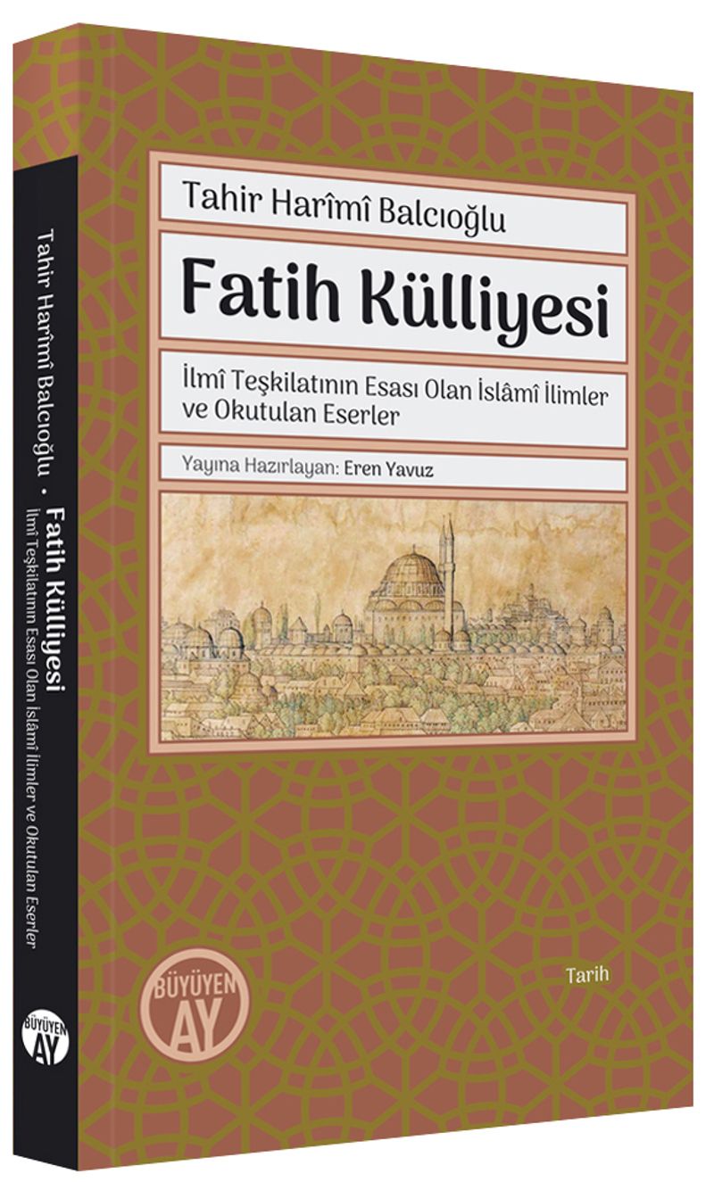 Fatih Külliyesi İlmî Teşkilatının Esası Olan İslamî İlimler ve Okutulan Eserler kitap kapağı