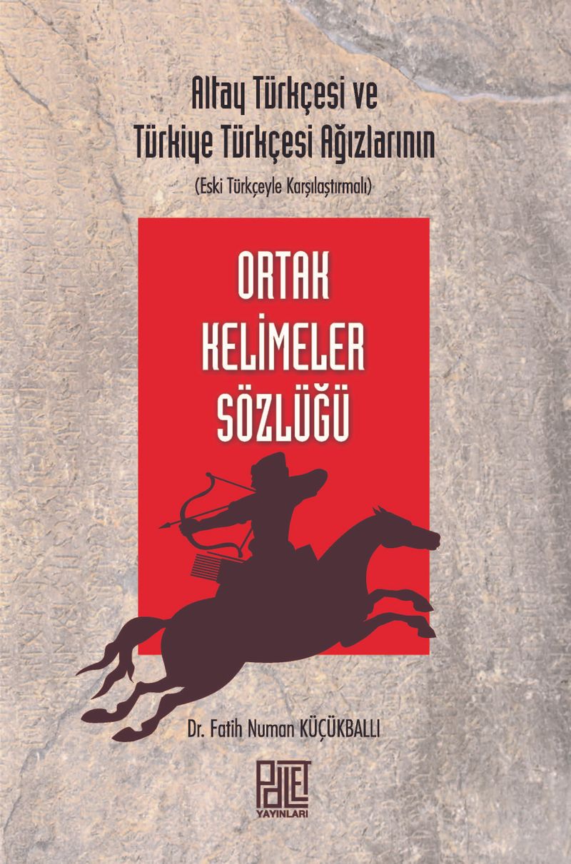 Altay Türkçesi ve Türkiye Türkçesi Ağızlarının (Eski Türkçeyle Karşılaştırmalı) Ortak Kelimeler Sözlüğü kitap kapağı