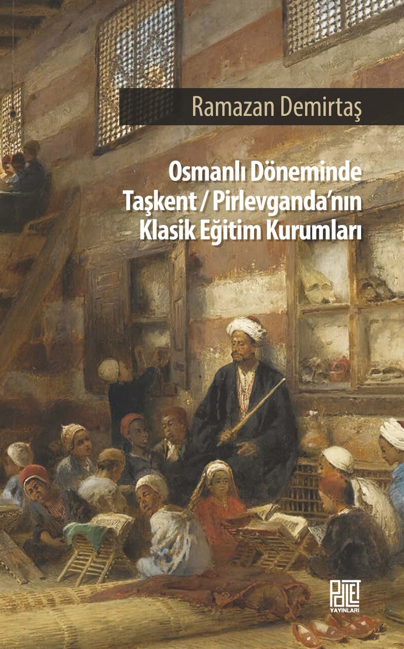Osman Döneminde Taşkent-Pirlevganda'nın Klasik Eğitim Kurumları kitap kapağı