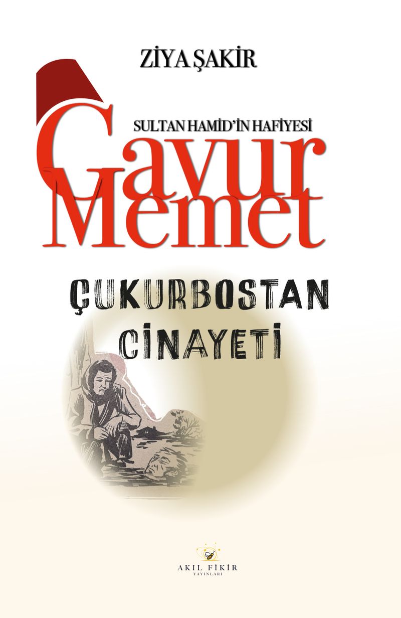 Çukurbostan Cinayeti / Sultan Hamid'in Hafiyesi Gavur Memet kitap kapağı