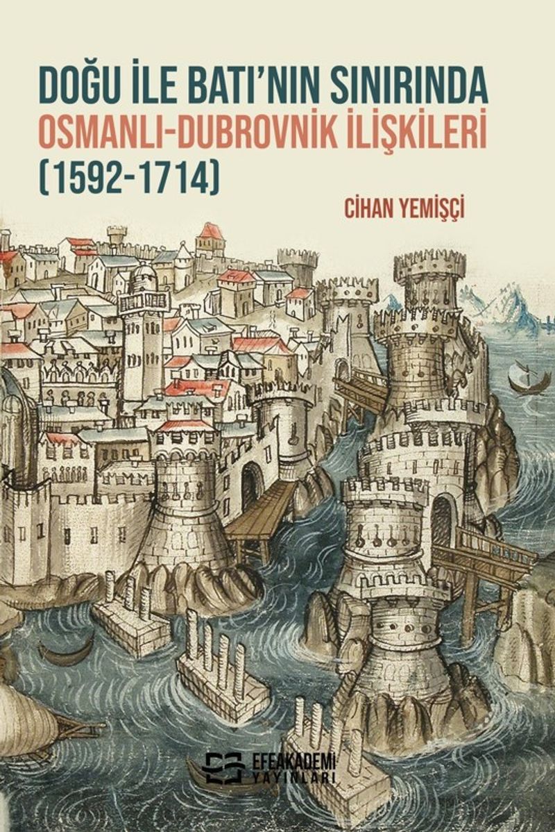 Doğu ile Batı'nın Sınırında Osmanlı-Dubrovnik İlişkileri (1592-1714) kitap kapağı