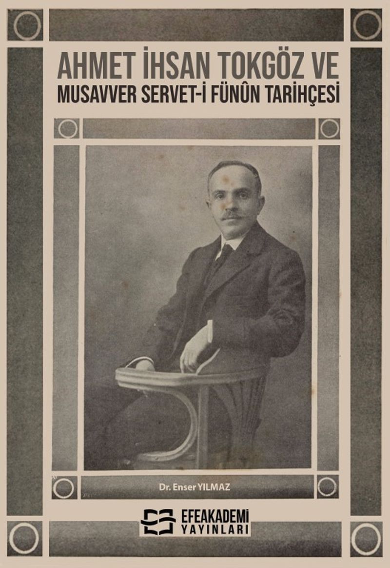Ahmet İhsan Tokgöz ve Musavver Servet-i Fünûn Tarihçesi kitap kapağı