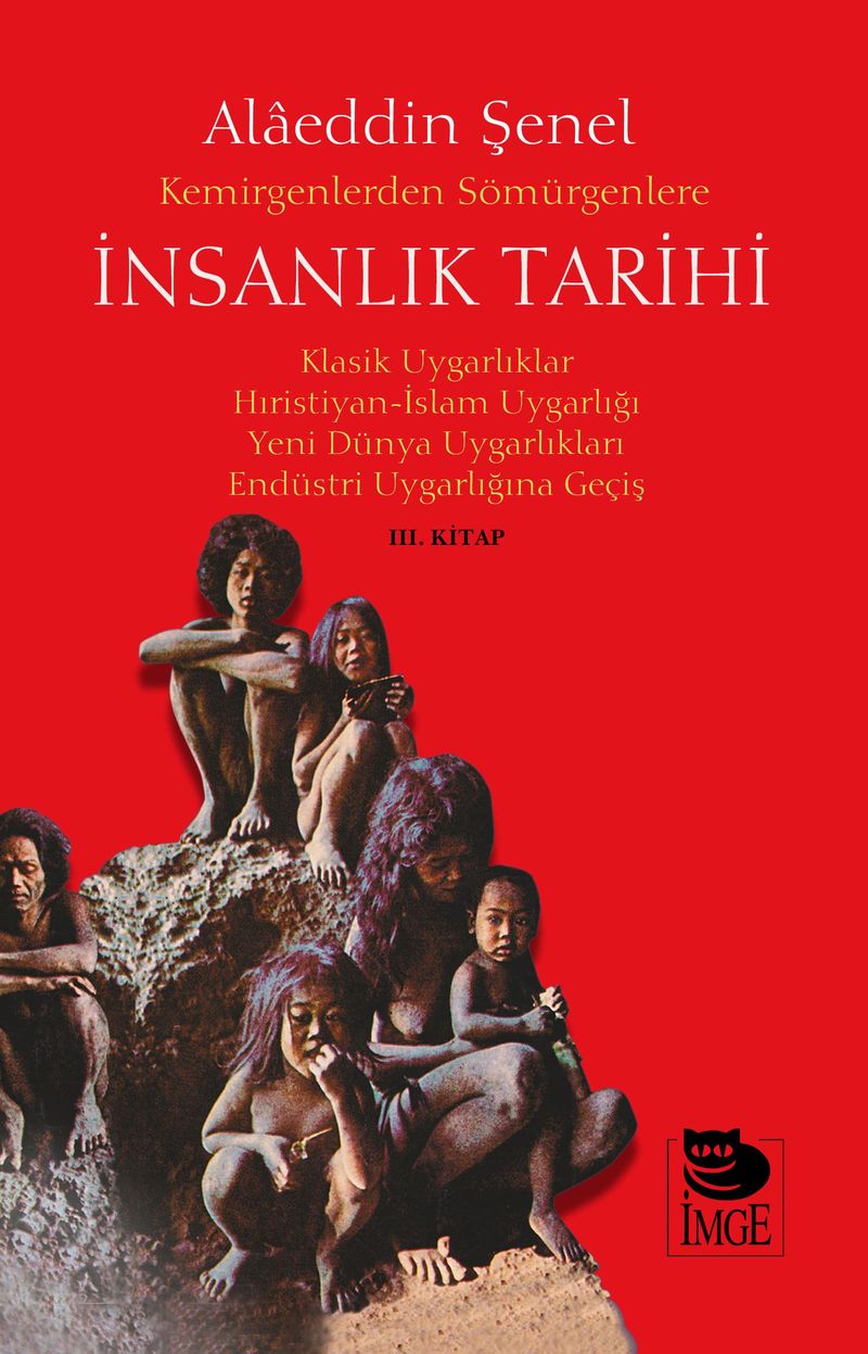 Kemirgenlerden Sömürgenlere İnsanlık Tarihi Klasik Uygarlıklar Hıristiyan-İslam Uygarlığı Yeni Dünya Uygarlıkları Endüstri Uygarlığına Geçiş (III. Kitap) kitap kapağı