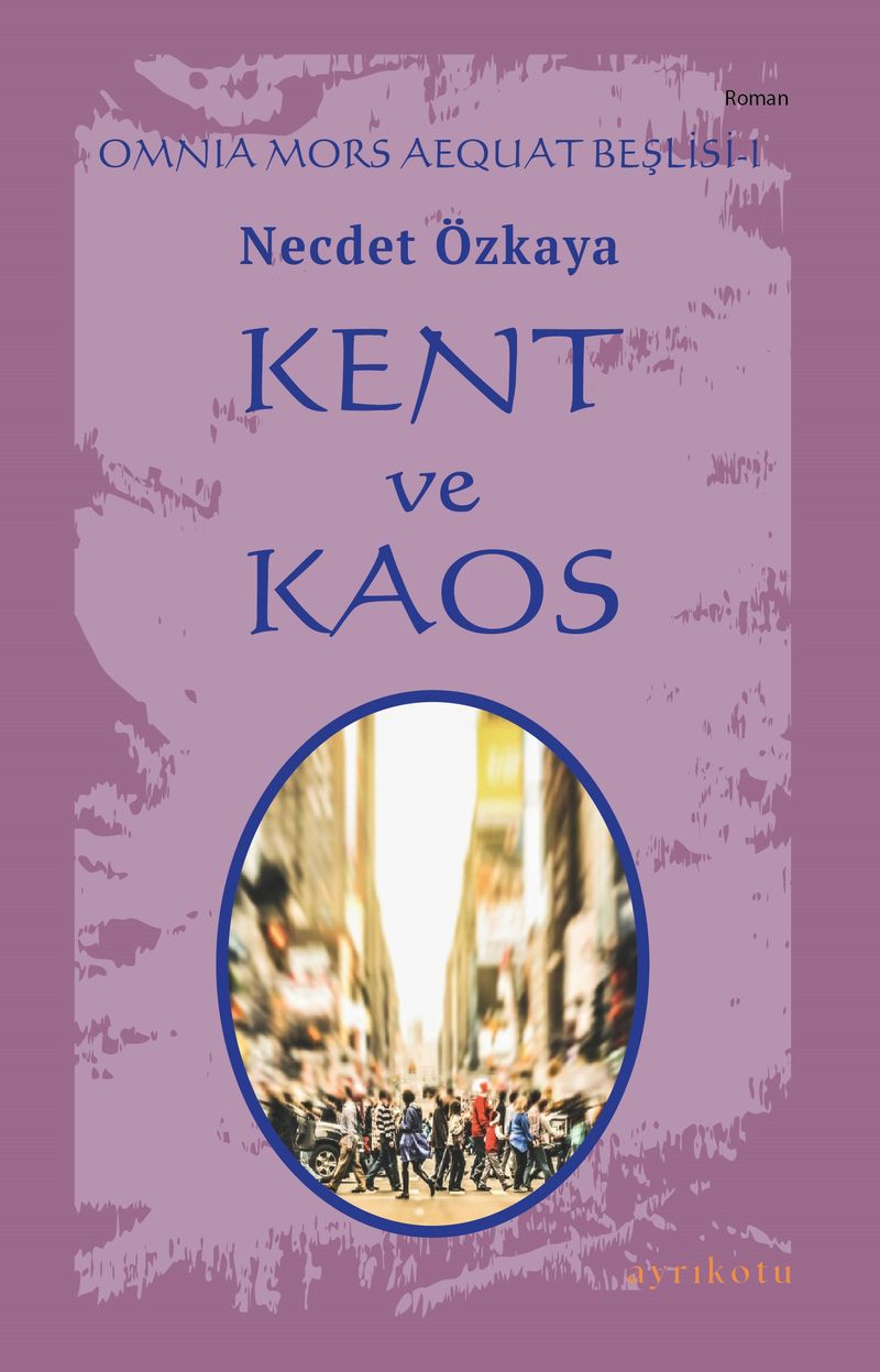 Kent ve Kaos / Omnia Mors Aequat Beşlisi 1 kitap kapağı